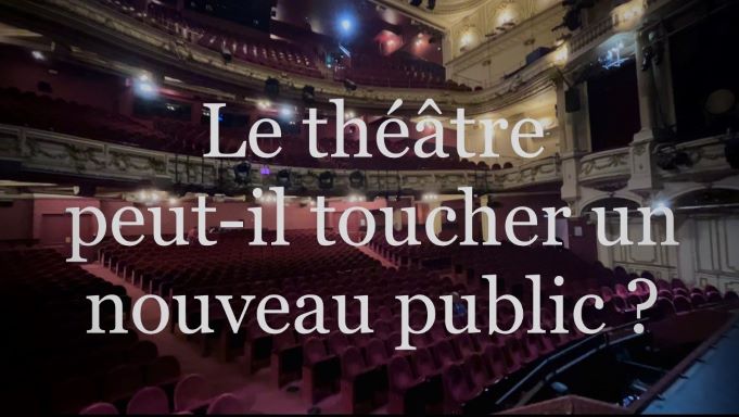 Le théâtre peut-il toucher un nouveau public à l’heure du divertissement immédiat ?